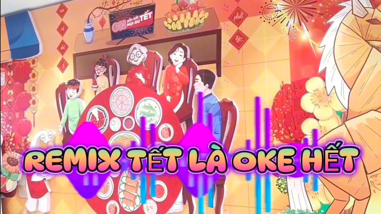 Remix Tết là OK hết