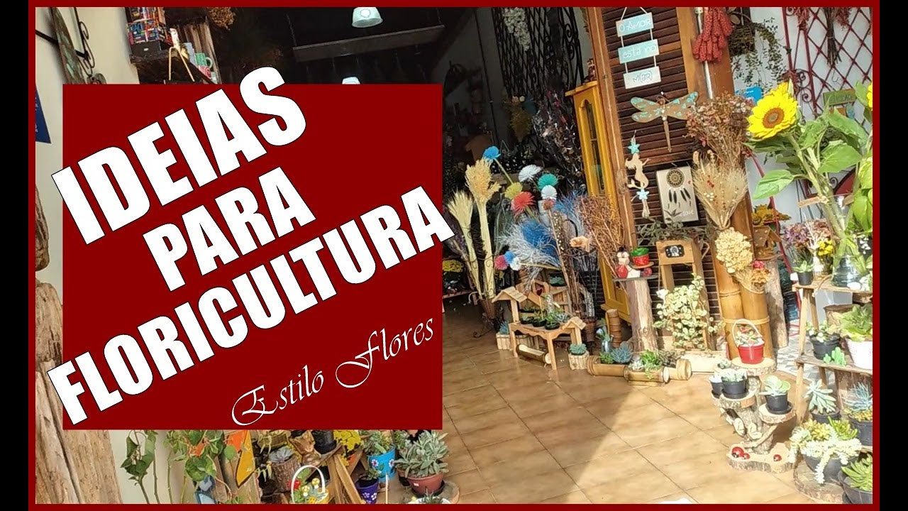 IDEIAS PARA MONTAR UMA FLORICULTURA