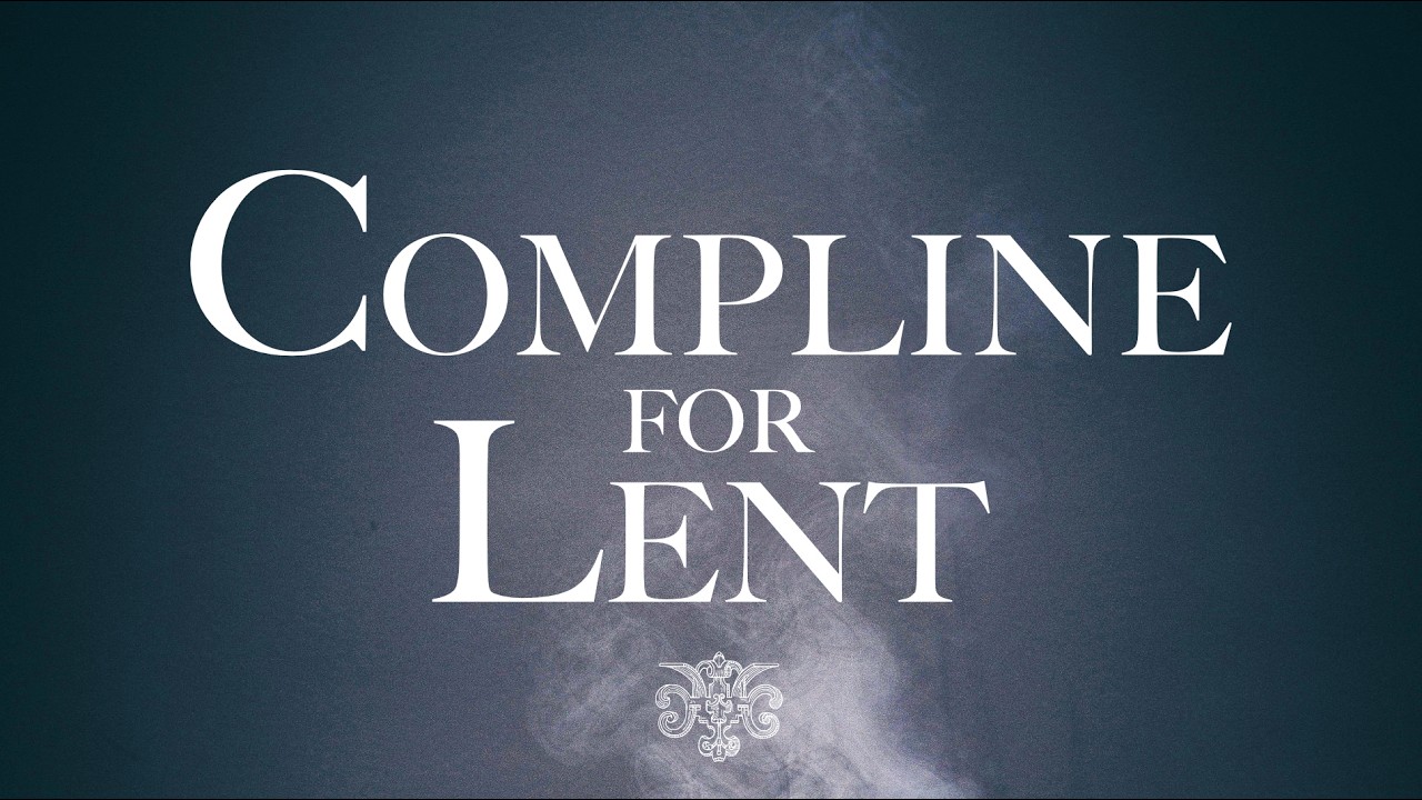 Wednesday Compline in Lent - Traditional Latin Divine Office with English translation