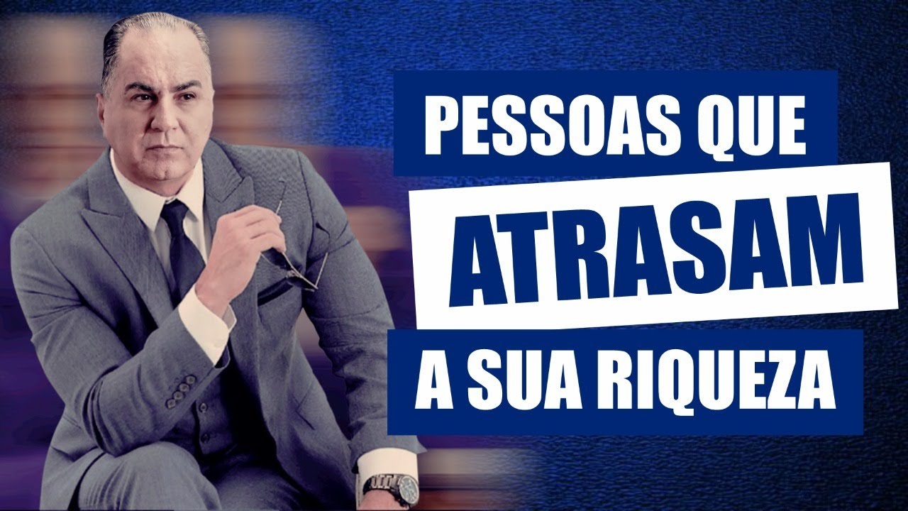 Pessoas que ATRASAM a sua RIQUEZA