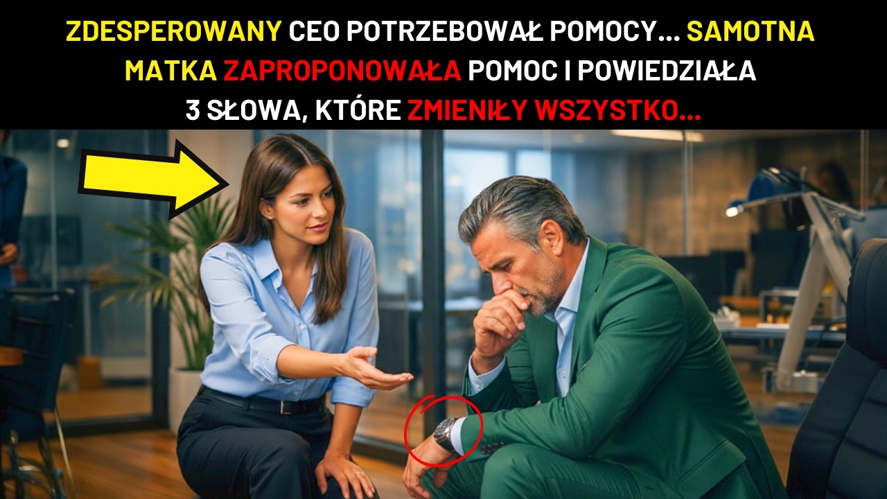 CZY MOGĘ POMÓC? PYTA SAMOTNA MATKA ZDESPEROWANEGO CEO... 3 SŁOWA KTÓRE POWIEDZIAŁA ZMIENIŁY WSZYSTKO
