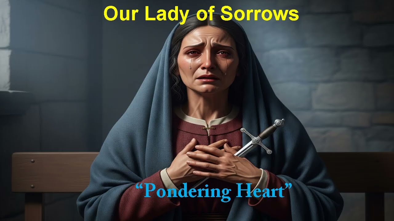 Our Lady of Sorrows – Catholic Music & Poetic Meditation on Her Seven Sorrows