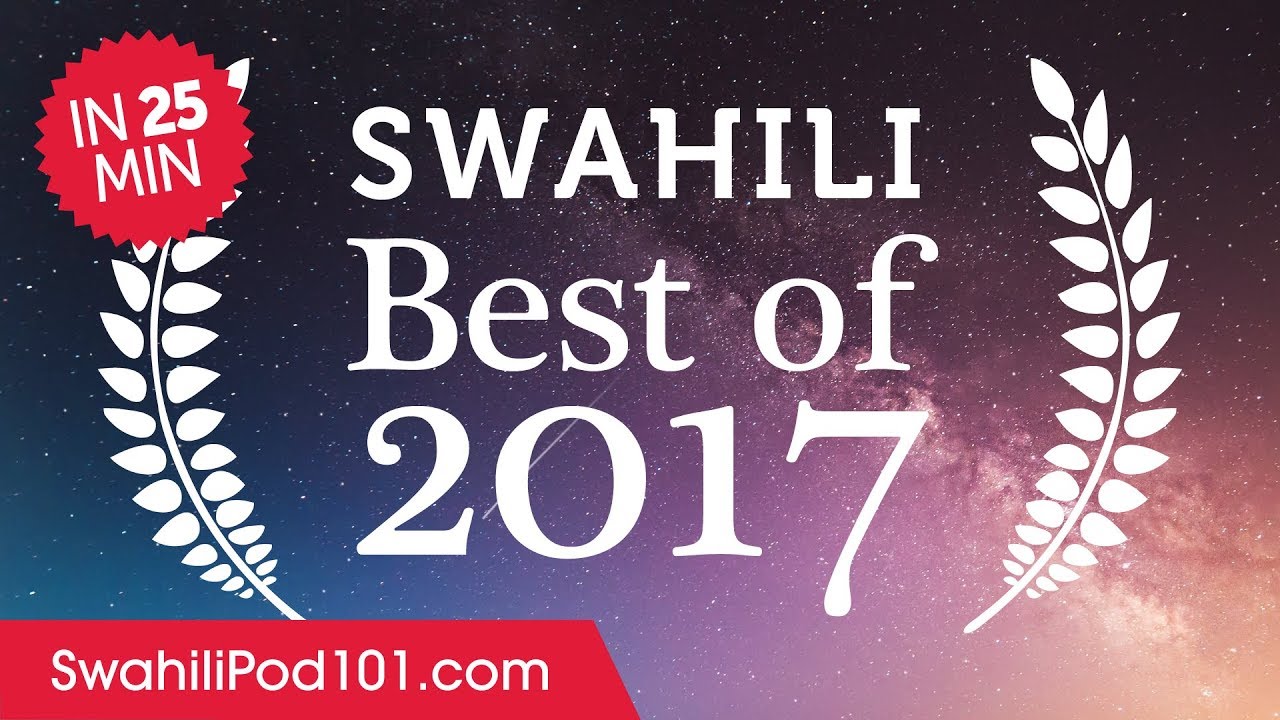 Learn Swahili in 25 minutes - The Best of 2017