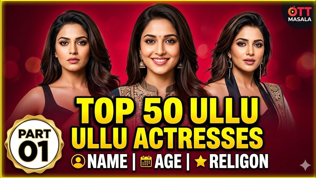 Top 50 Famous Ullu Web Series Actress Names, Age & Religion List | OTT Masala Part 01