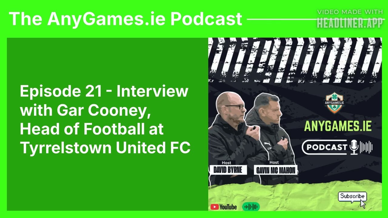 Episode 21 - Interview with Gar Cooney, Head of Football at Tyrrelstown United FC