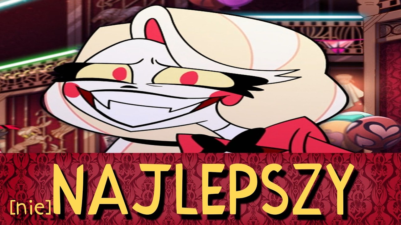 Dlaczego Hazbin Hotel to (nie)Najlepszy Serial