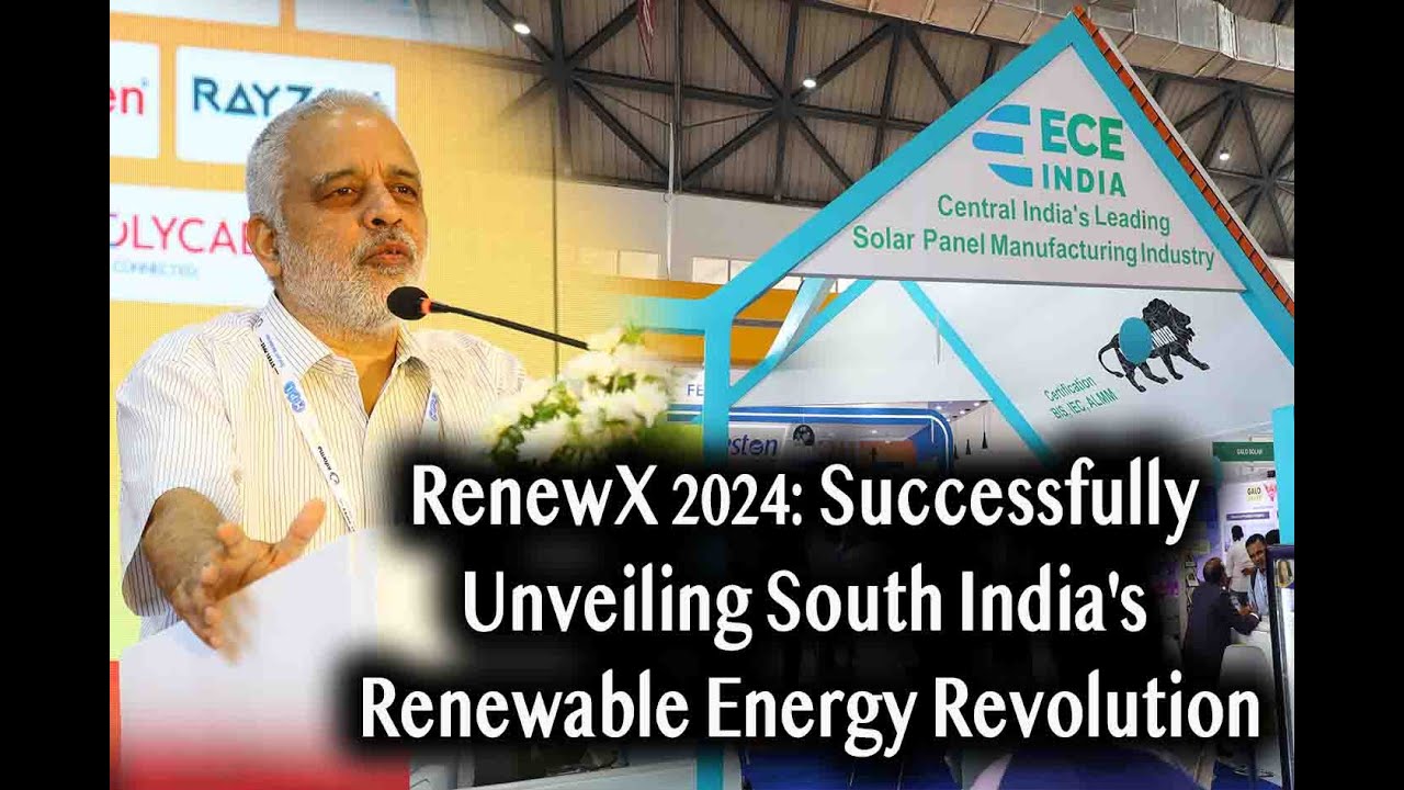 RenewX 2024 Successfully Unveiling South India's Renewable Energy Revolution * Over 5000 visitors