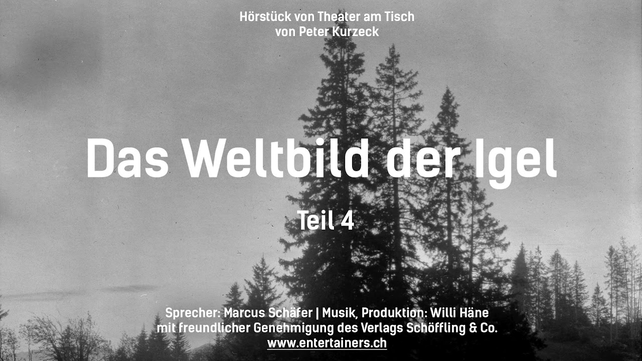 DAS WELTBILD DER IGEL von Peter Kurzeck - Teil 4 - Hörstück von Theater am Tisch