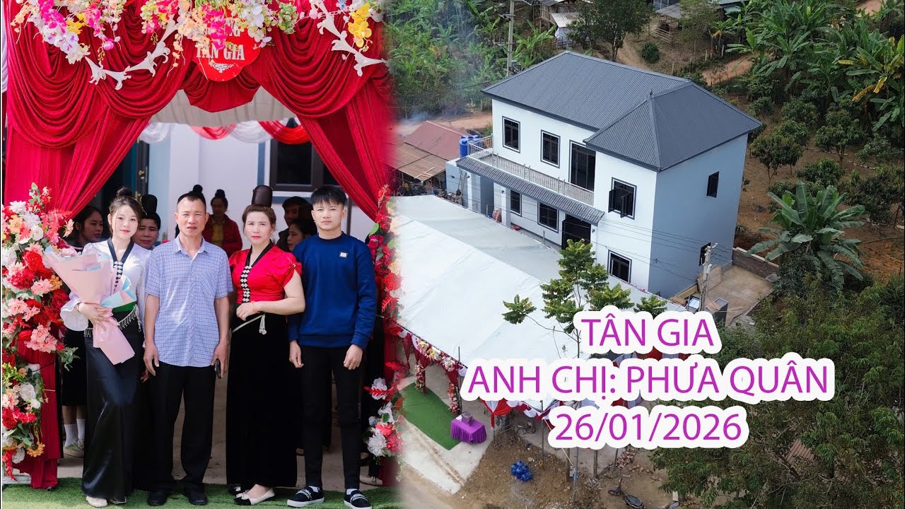 TOÀN CẢNH LỄ MỪNG TÂN GIA ANH CHỊ PHƯA QUÂN - BẢN NONG 2 - XÃ MƯỜNG BÚ _ 26/01/2026