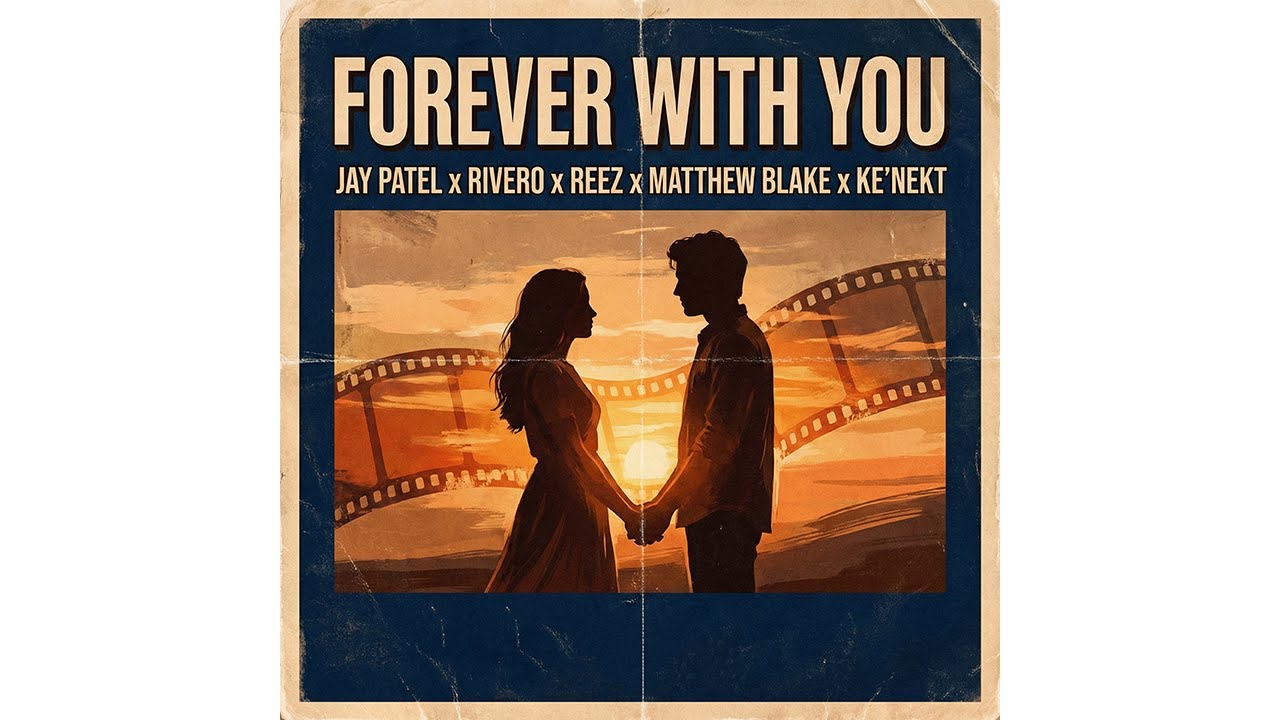 Jay Patel, Rivero, Reez, Matthew Blake, Ke'nekt - Forever With You (Official Audio)