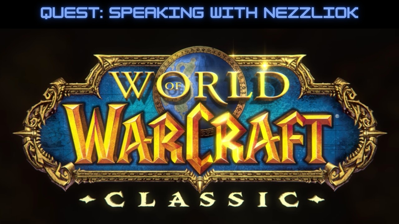 WoW Classic: Speaking with Nezzliok