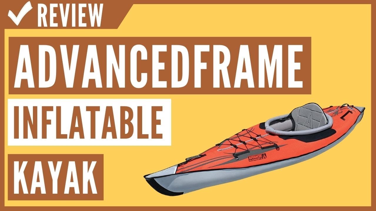 ADVANCED ELEMENTS AdvancedFrame Inflatable Kayak Review
