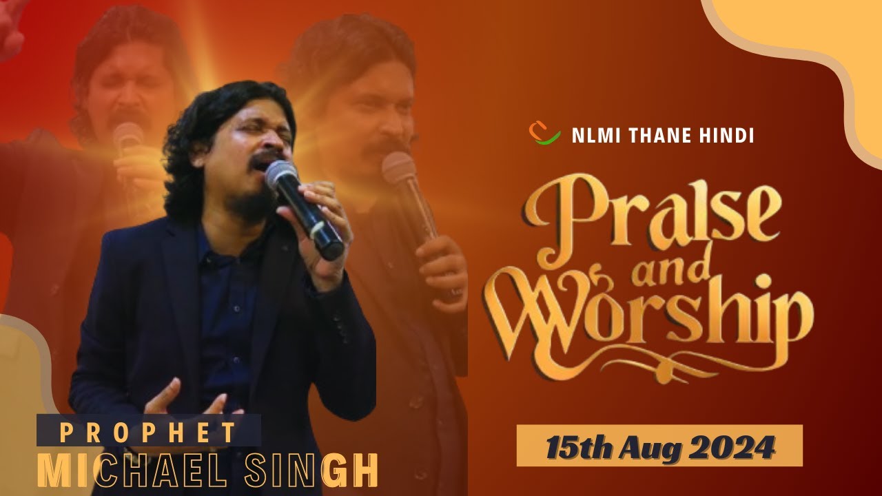 Praise & Worship by Prophet Michael Singh // 15-08-2024 // NLMI Thane Hindi.
