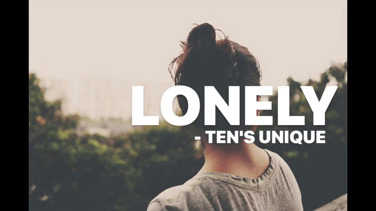 Ten's unique - LONELY
