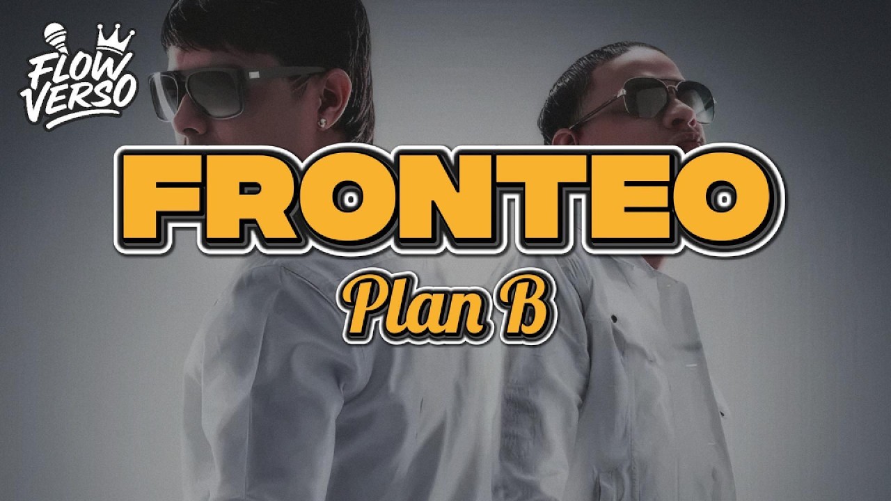 Plan B - Fronteo (LETRA)
