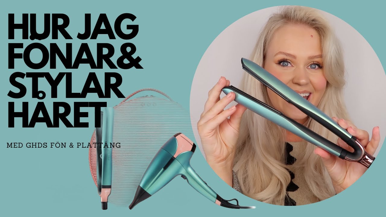 Hur jag fönar & stylar håret med GHDs verktyg!