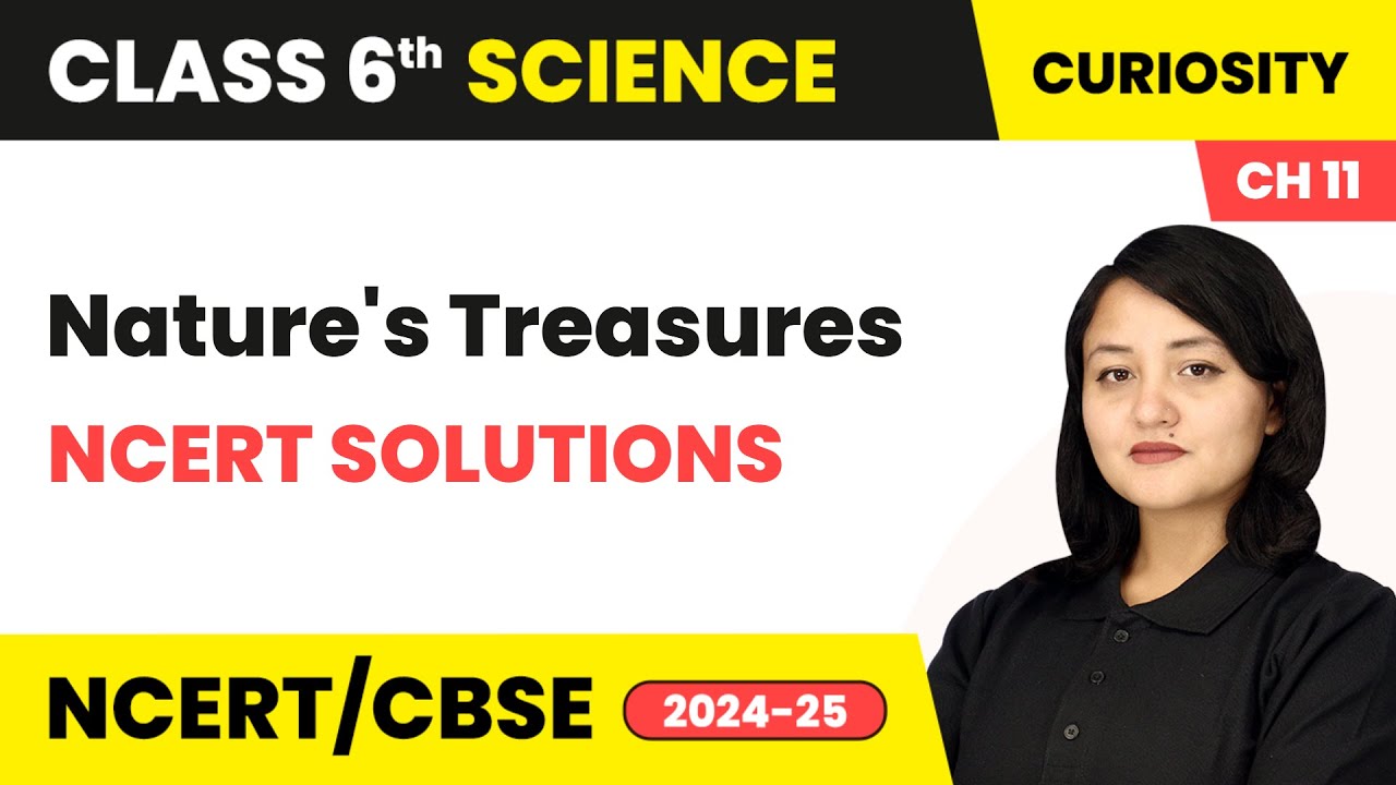 Nature's Treasures - NCERT Solutions | Class 6 Science Chapter 11 | CBSE 2025-26