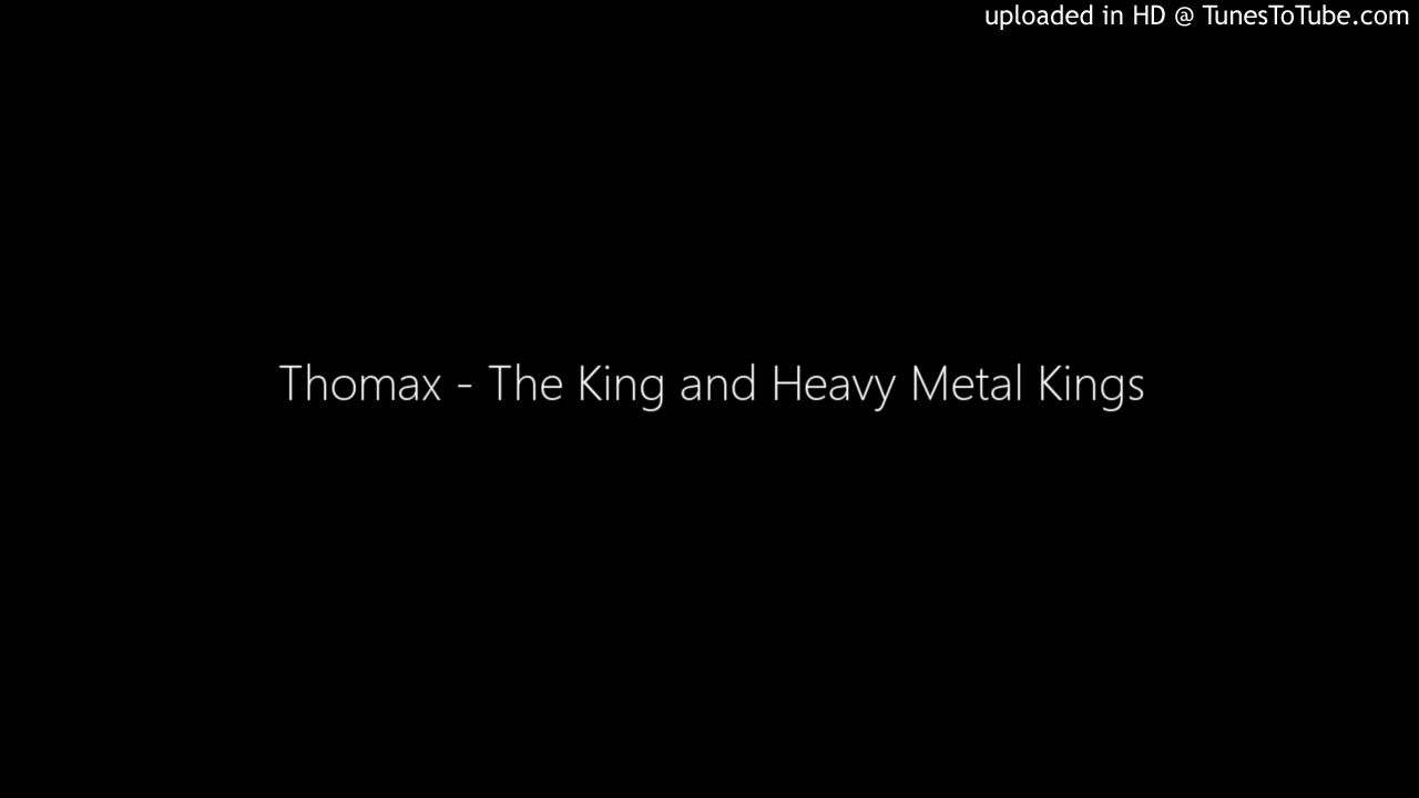 Thomax - The King and Heavy Metal Kings