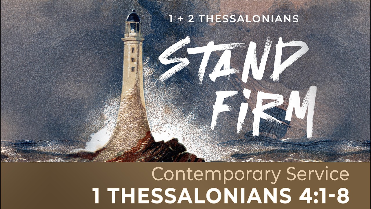 Stand Firm | Sanctification | 1 Thess. 4:1-8 | Contemporary