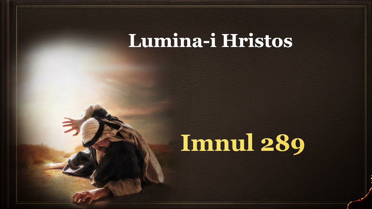 Lumina-i Hristos - Versuri | Imnul 289 | Imnuri creștine