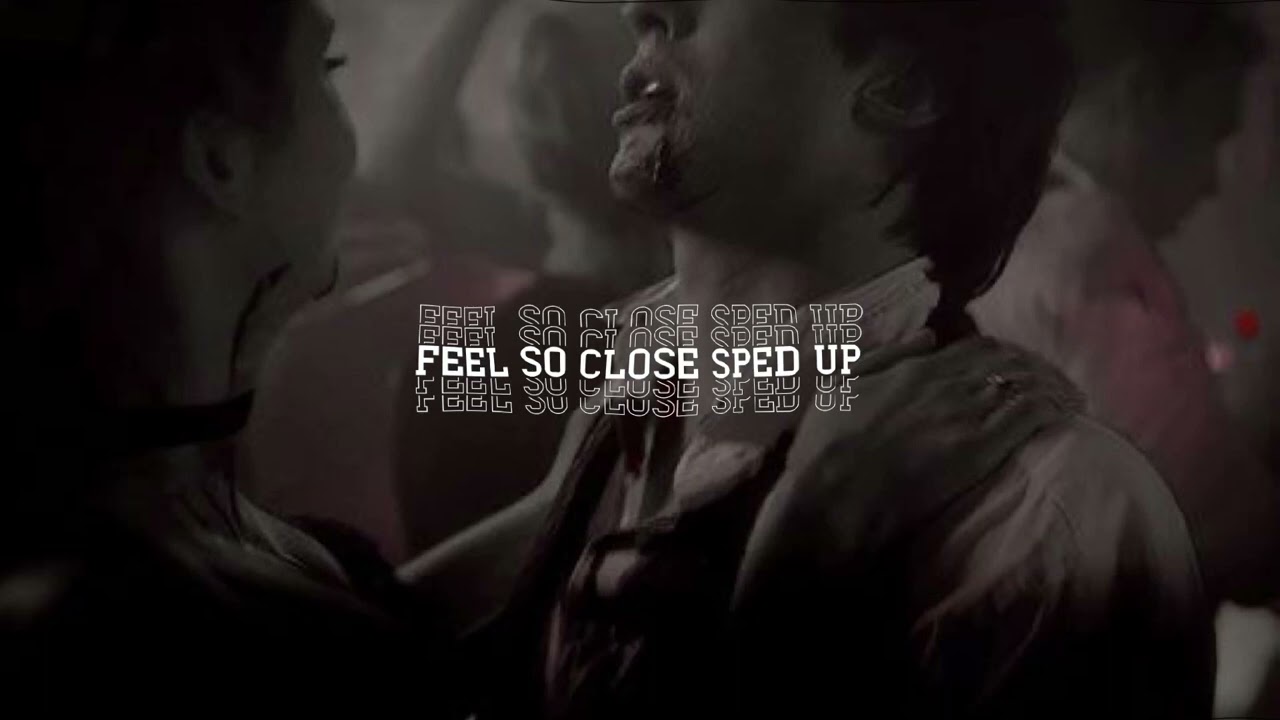 feel so close sped up
