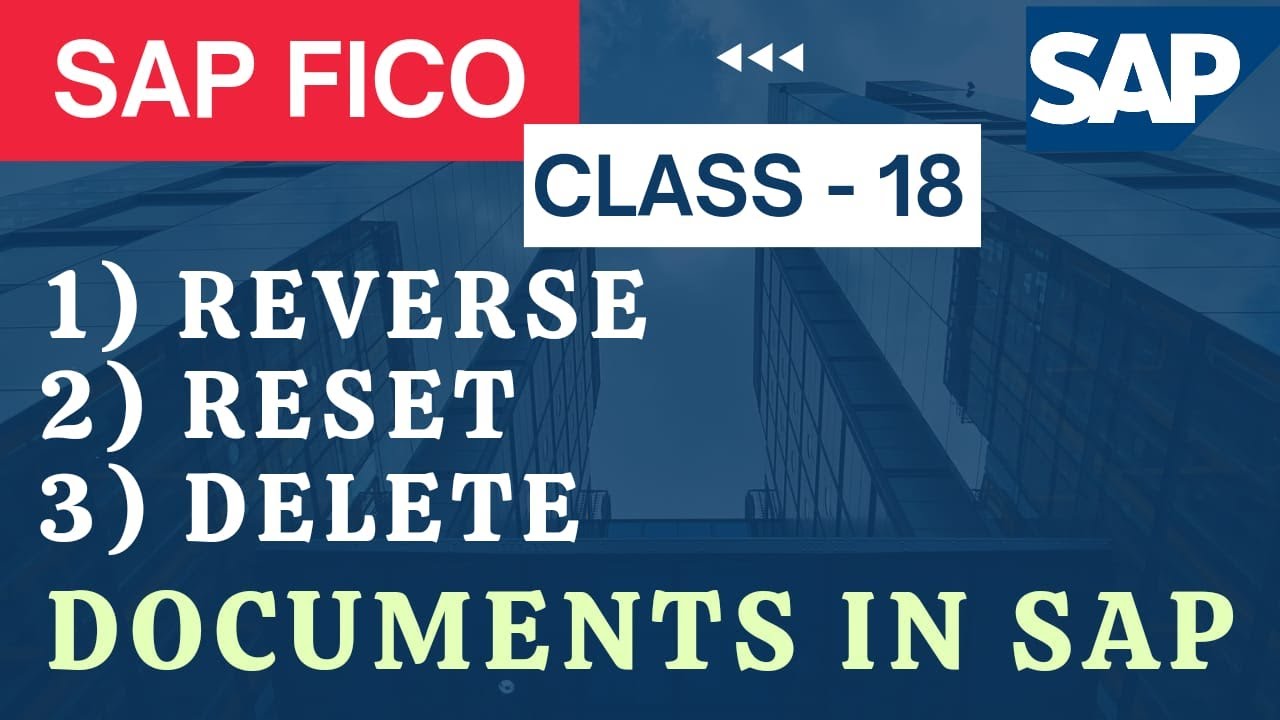 SAP FICO Class - 18 Reverse, Reset & Delete Documents in SAP