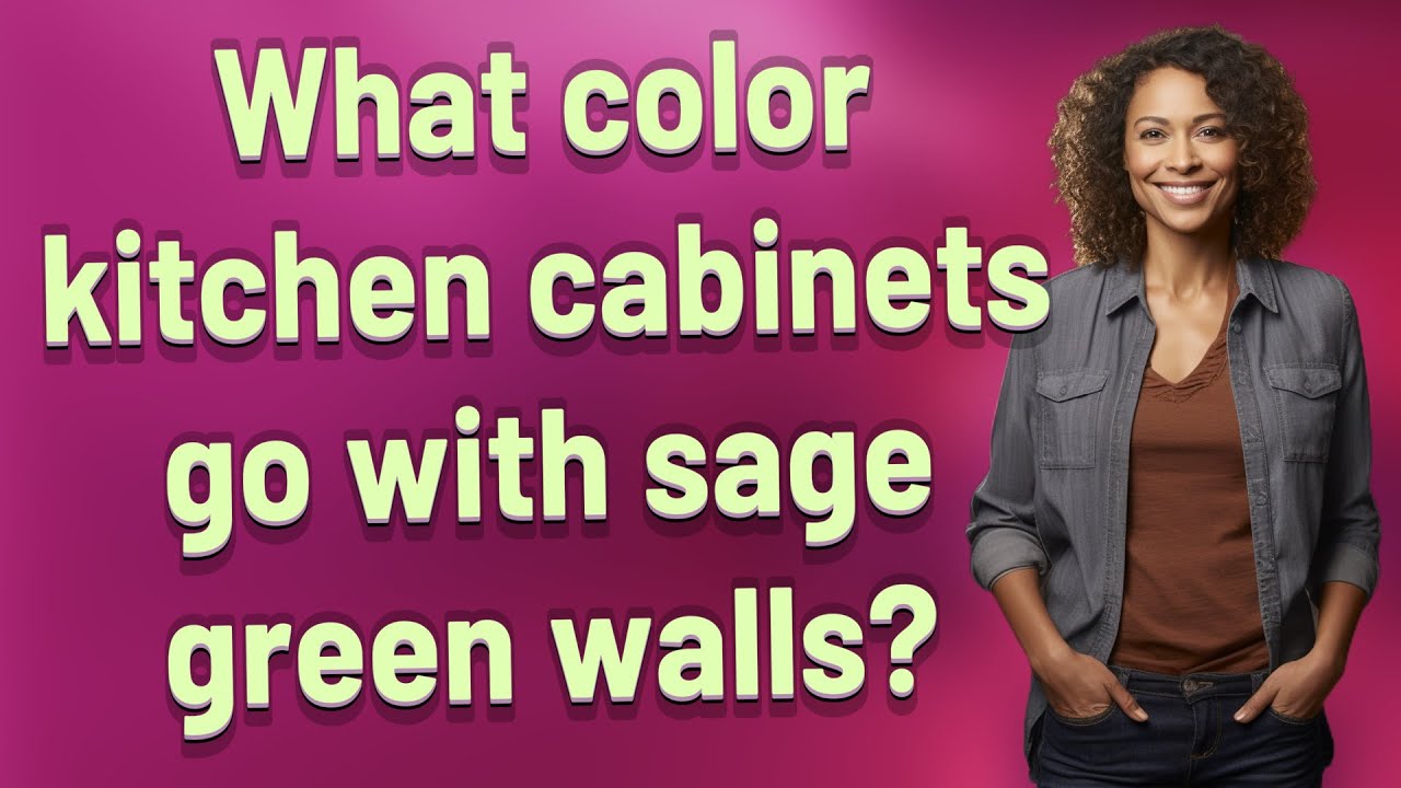 What color kitchen cabinets go with sage green walls?
