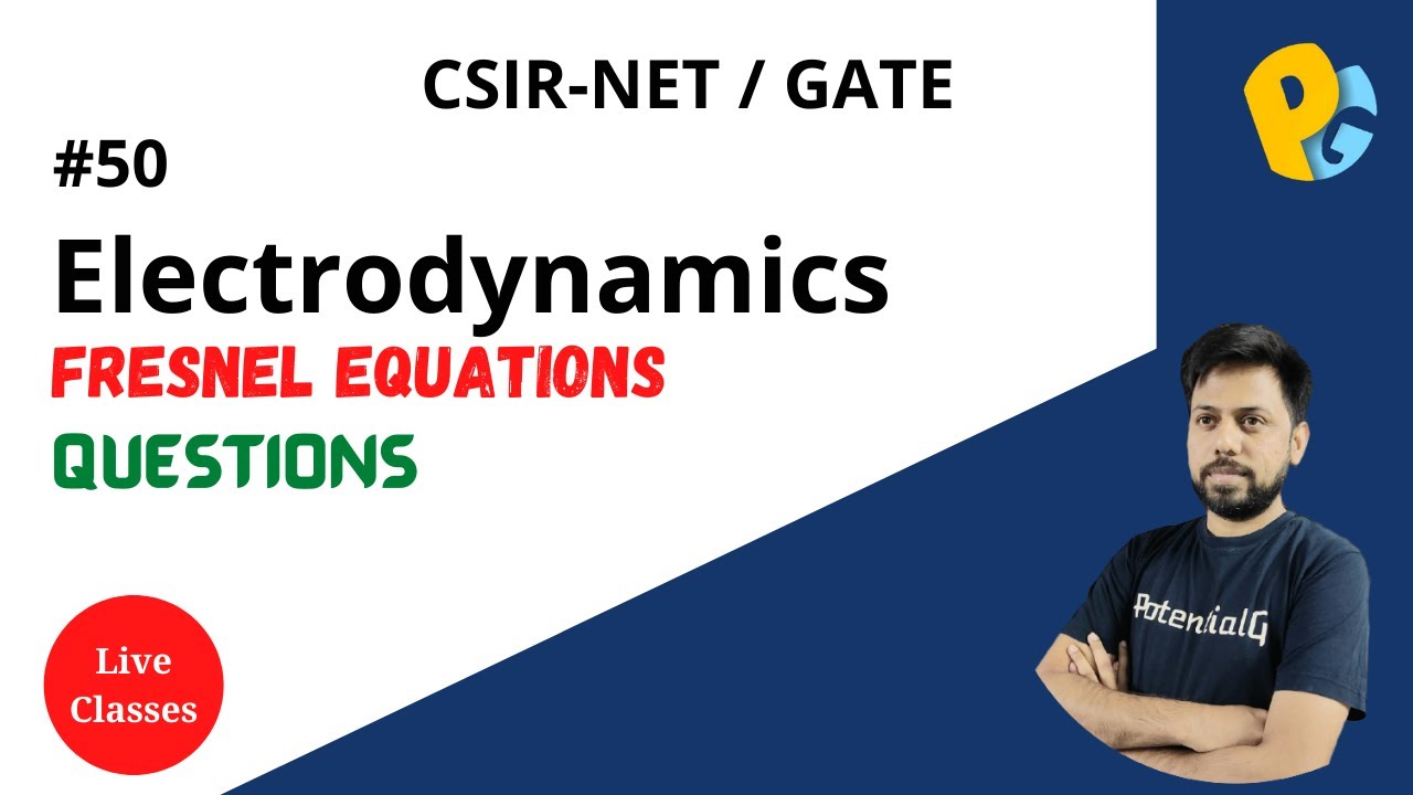 Lec 50 | Fresnel Equations Questions | CSIR NET PHY | S Polarization & P Polarization | POTENTIALG