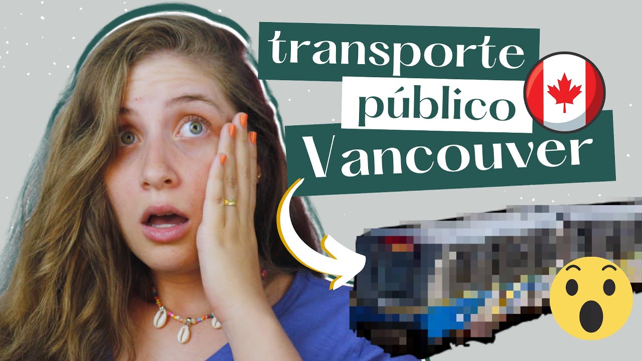 Como funciona Transporte Público em Vancouver | Intercâmbio Canadá