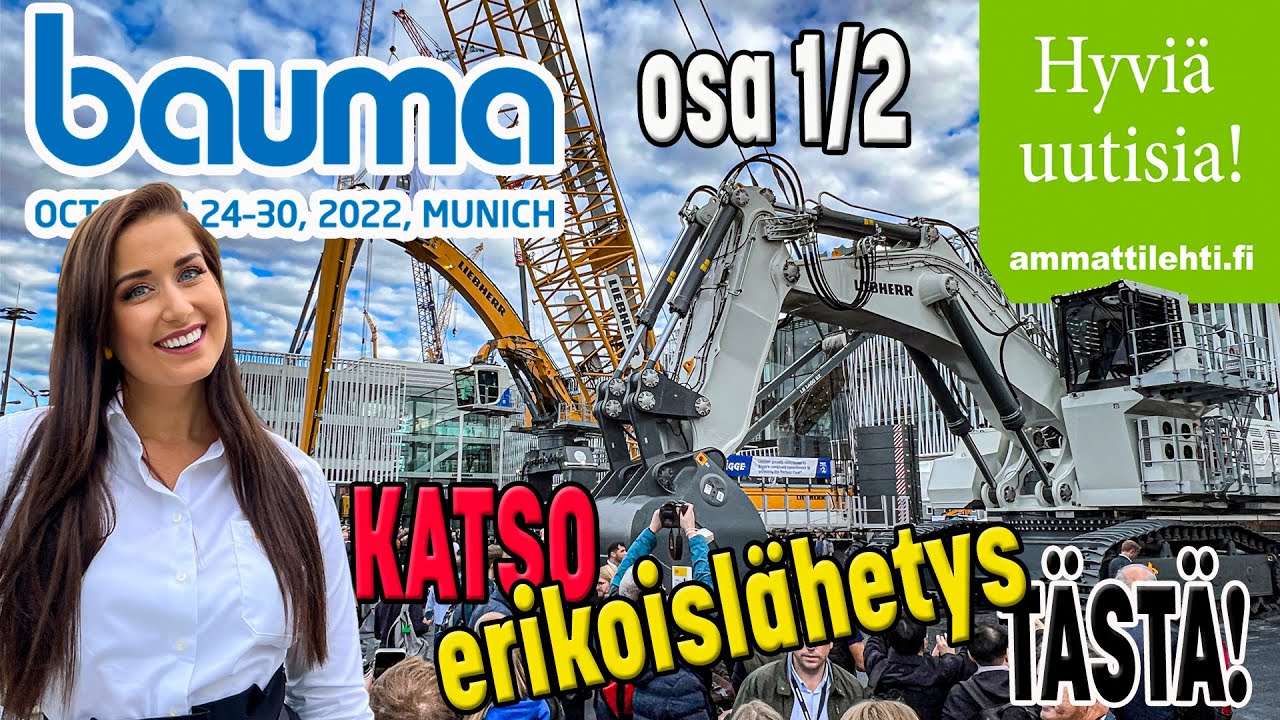 Hyviä uutisia! Bauma 2022 erikoislähetys Osa 1/2