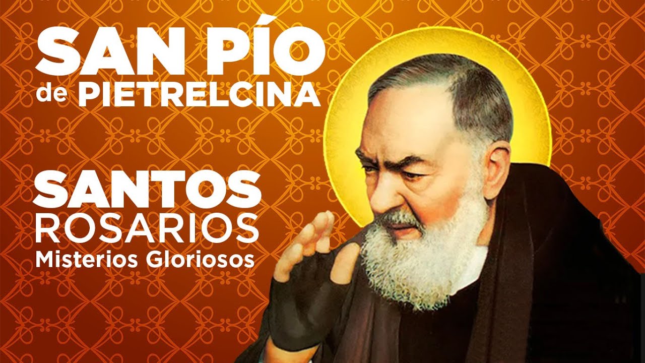 SANTO ROSARIO PADRE PIO. MISTERIOS GLORIOSOS.