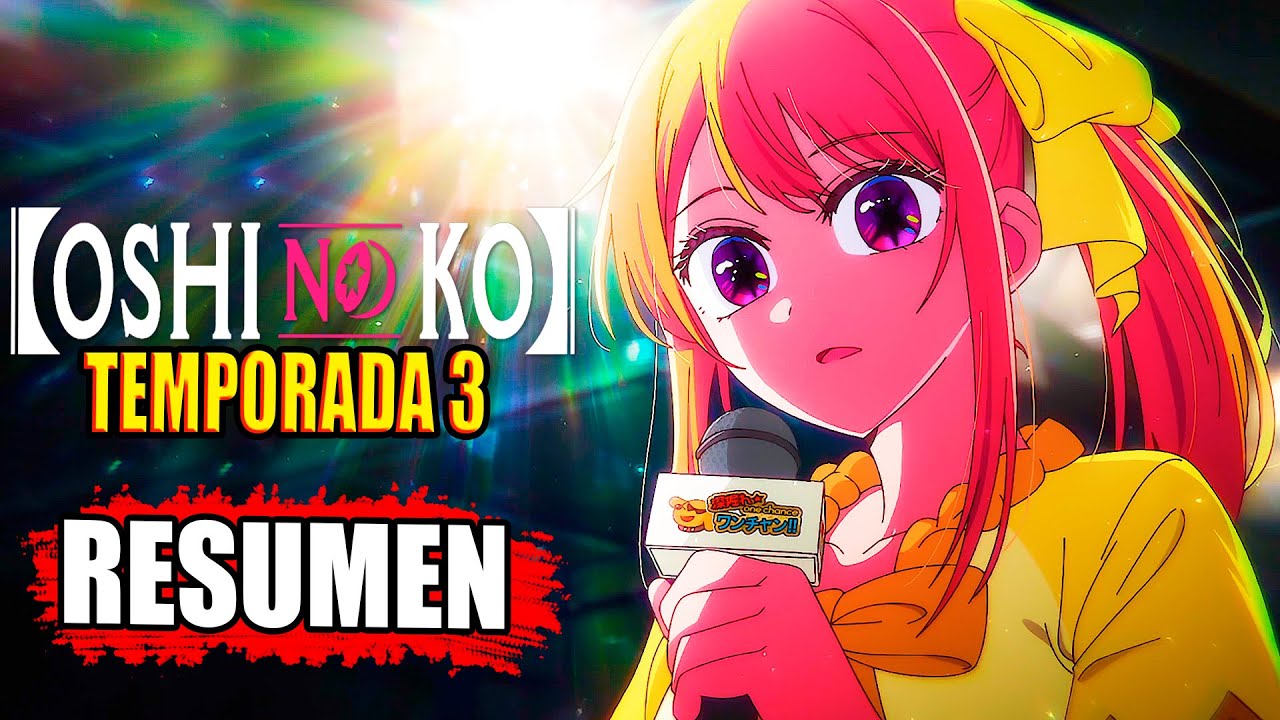 🌟 OSHI NO KO | TEMPORADA 3 | [Resumen] En Unos Minutos