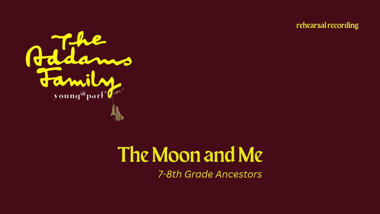 The Moon and Me [The Addams Family, Young@Part] - Ancestors (Higher Part)