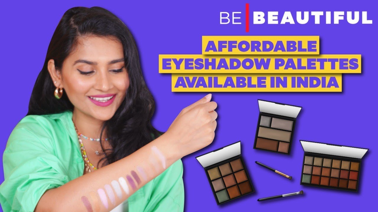 किफ़ायती मेकअप प्रोडक्ट्स | Affordable Eye Shadow Palettes Under ₹1000 | Be Beautiful