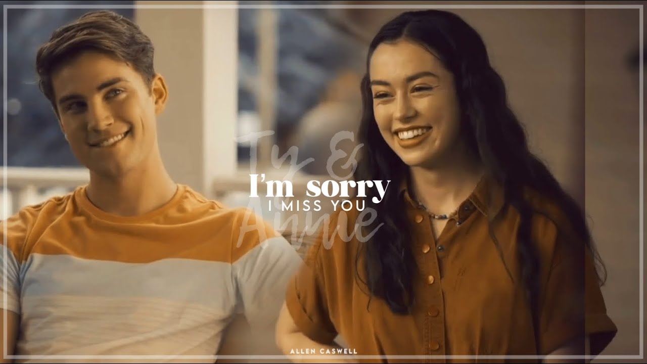 I miss you I’m sorry || Ty and Annie