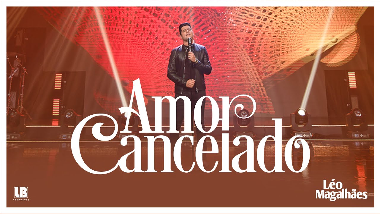 L&eacute;o Magalh&atilde;es - AMOR CANCELADO (Clipe Oficial)