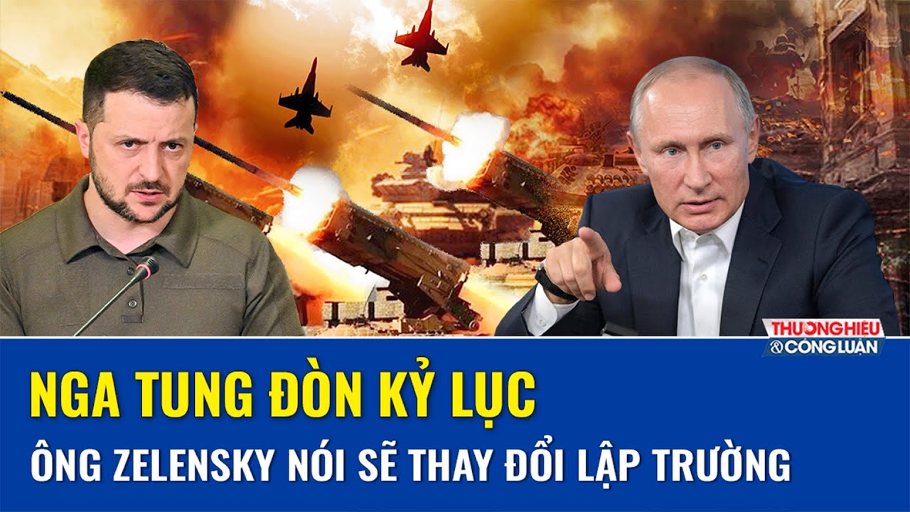 Nga tung đòn tấn công kỷ lục, Tổng thống Zelensky tuyên bố sẽ thay đổi lập trường đàm phán