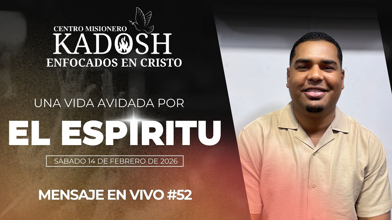 UNA VIDA AVIDADA POR EL ESPIRITU || CMKADOSH 14.FEB.2026