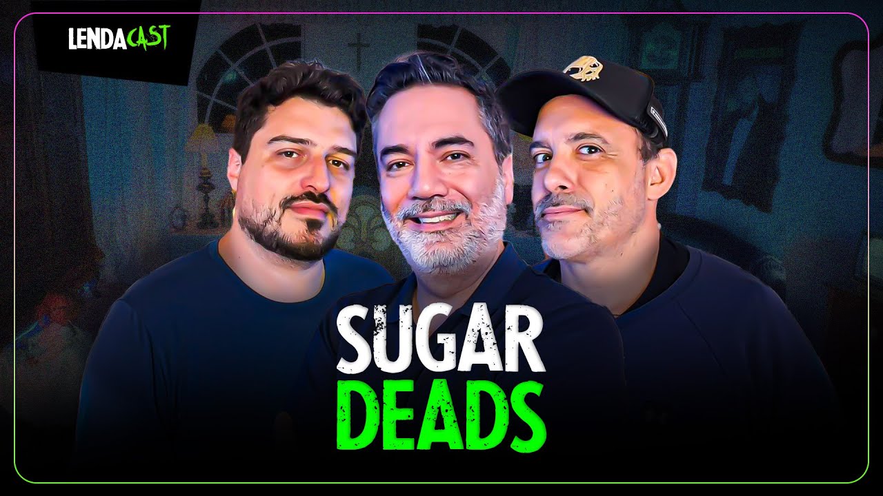 HISTÓRIAS SOBRENATURAIS COM OS SUGARDEADS - Thiago, Luciano e Rogério | LendaCast #253