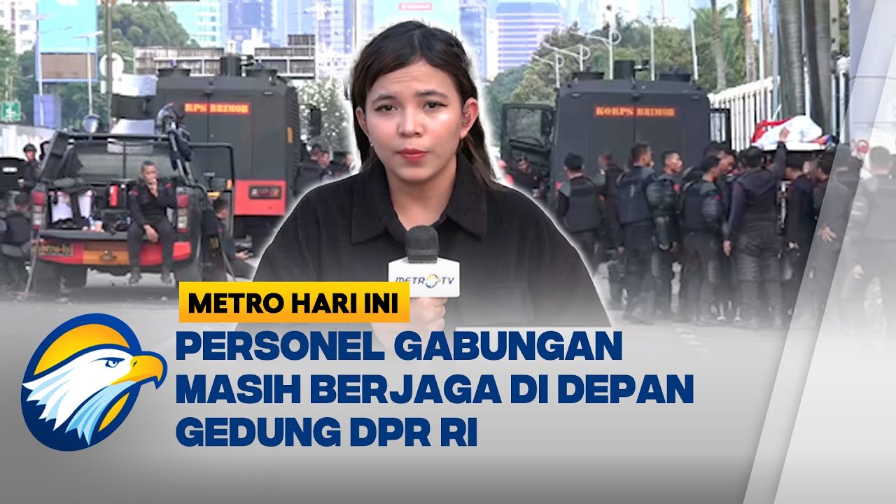 Situasi Terkini di Gedung DPR RI  - [Metro Hari Ini]