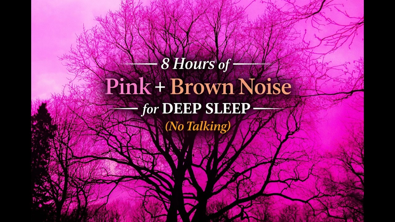 Pink Noise + Brown Noise for Sleep | Deep Relaxation & Sleep Sounds | 8 Hours No Talking