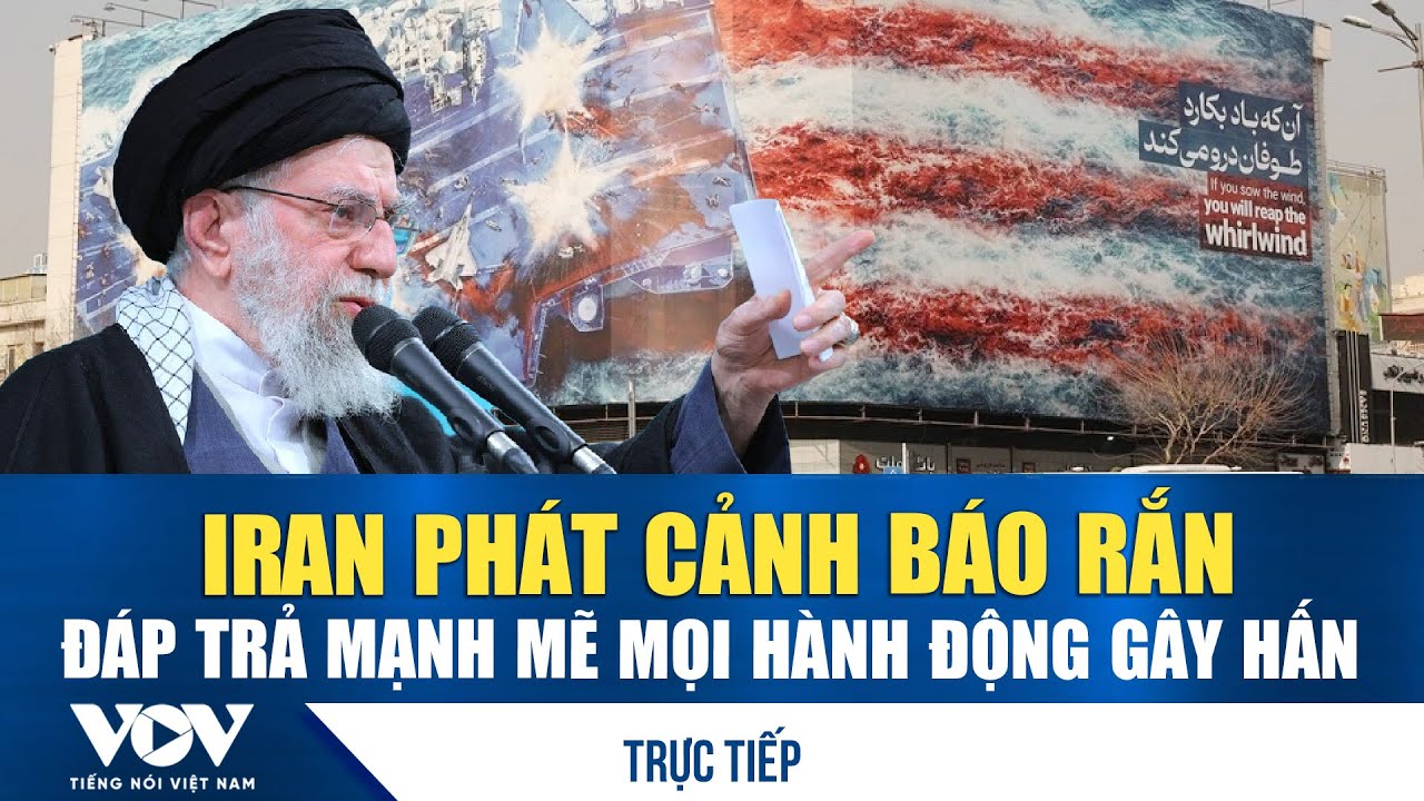 🔴TRỰC TIẾP: Iran tuyên bố đáp trả toàn diện các hành động gây hấn - Tàu sân bay Mỹ vào vùng nóng