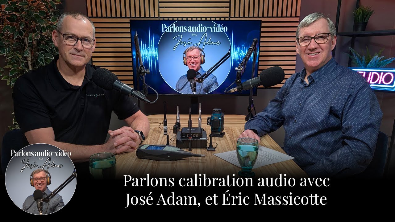 Parlons de calibration audio avec José Adam et Éric Massicotte