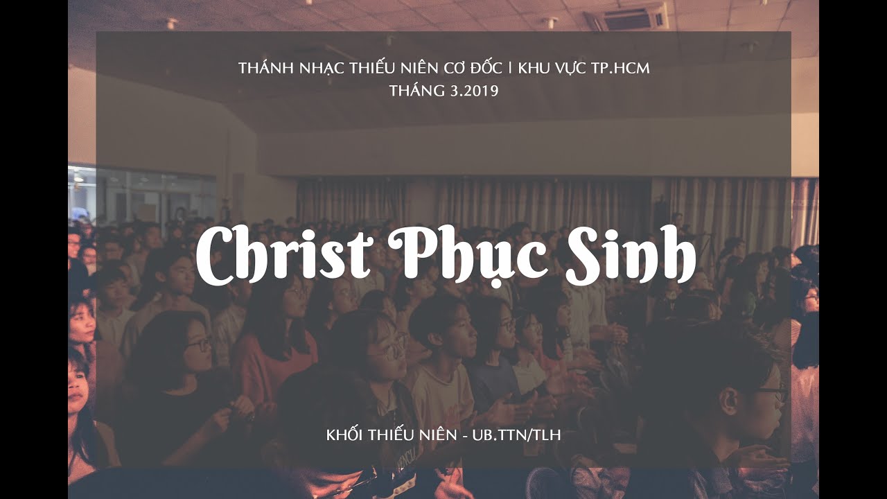 Christ Phục Sinh | Thánh nhạc Thiếu niên Cơ đốc | Tháng 3.2019