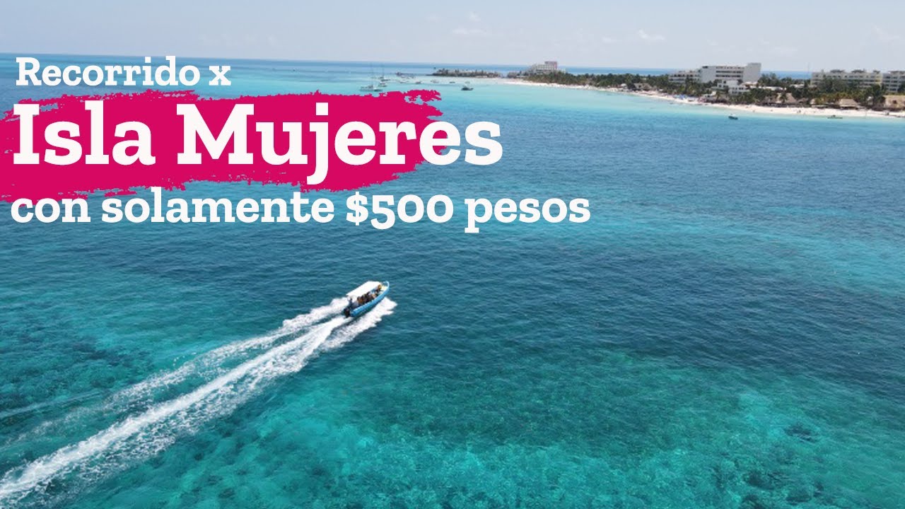 Conociendo Isla Mujeres por $500 pesos, Pueblo Mágico de Quintana Roo