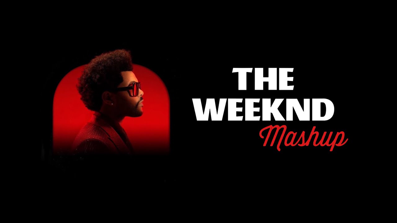 The Weeknd Mashup | 13 Songs