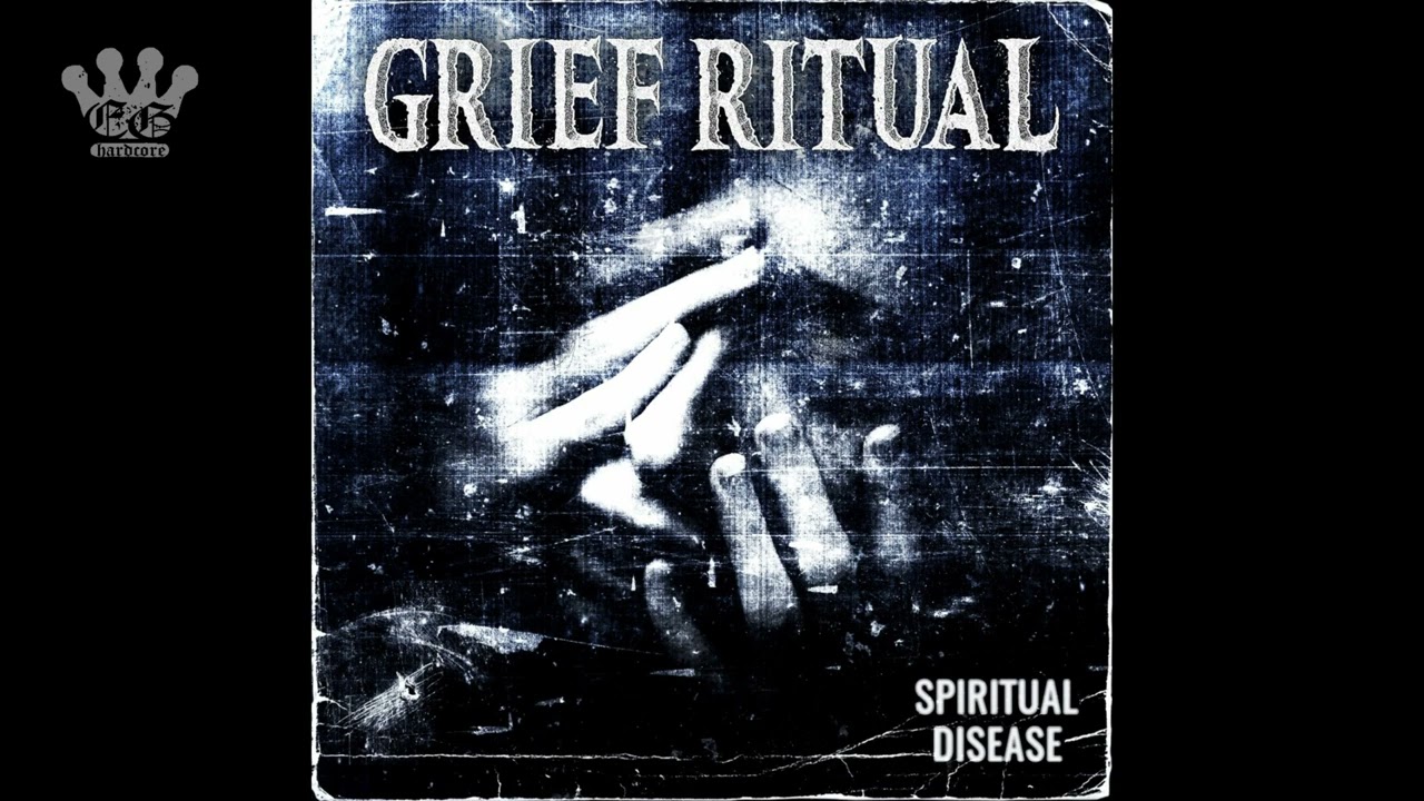 [EGxHC] GRIEF RITUAL - Spiritual Disease - 2022 (Full EP)