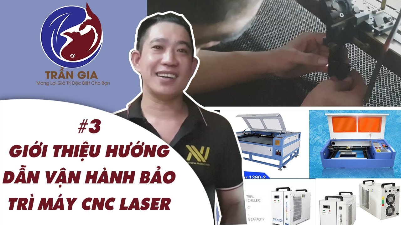 Giới Thiệu Và Hướng Dẫn Thao Tác  Vận Hành Bảo Trì Máy CNC LASER