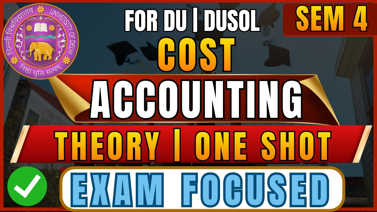 Cost Accounting Complete Theory One Shot 2026 | Sem 4 DU DUSOL | College Studies DU