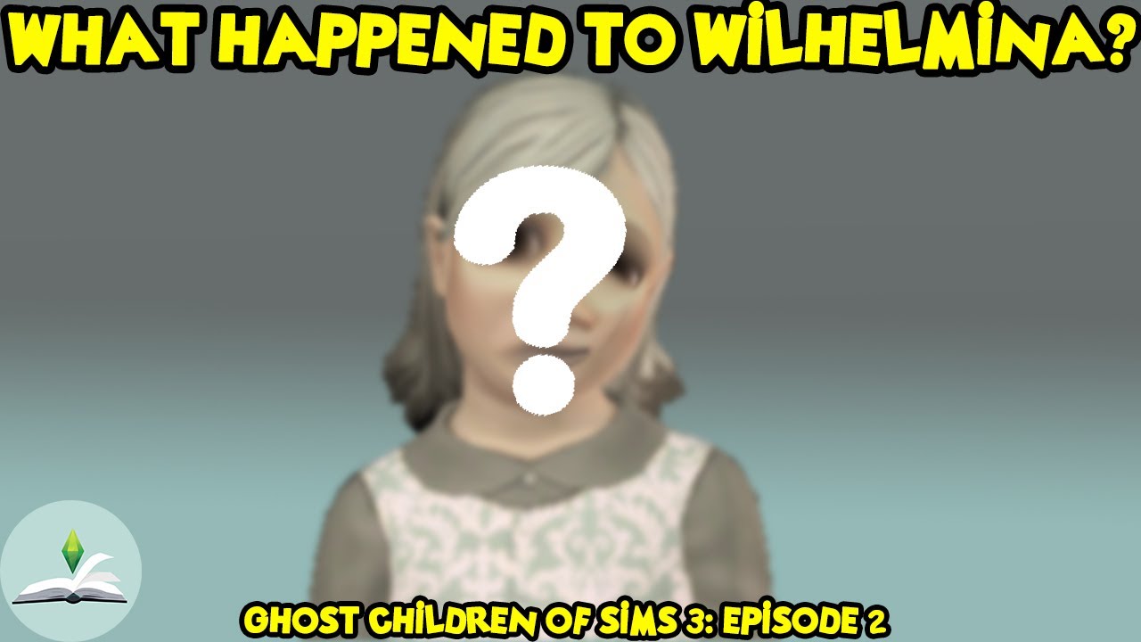 Who is Wilhelmina Leaf & WHAT happened to her?? | The Ghost Children of The Sims 3 | The Sims Lore